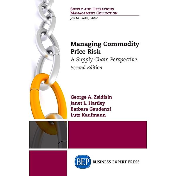 Managing Commodity Price Risk, George A. Zsidisin, Janet L. Hartley, Barbara Gaudenzi, Lutz Kaufmann