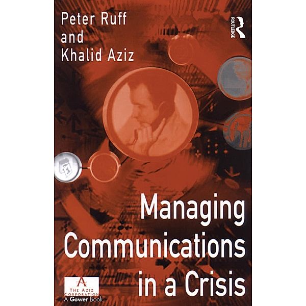 Managing Communications in a Crisis, Peter Ruff, Khalid Aziz