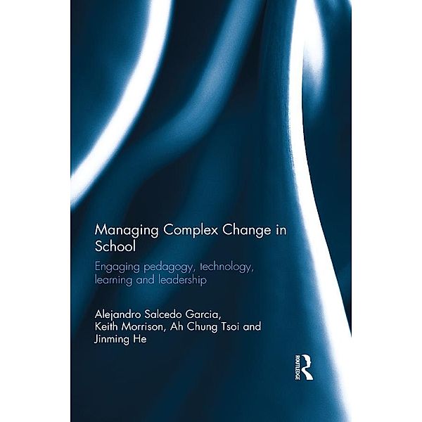 Managing Complex Change in School, Alejandro Salcedo Garcia, Keith Morrison, Ah Chung Tsoi, Jinming He