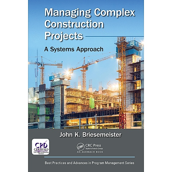 Managing Complex Construction Projects, John K. Briesemeister