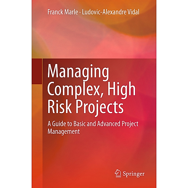 Managing Complex, High Risk Projects, Franck Marle, Ludovic-Alexandre Vidal