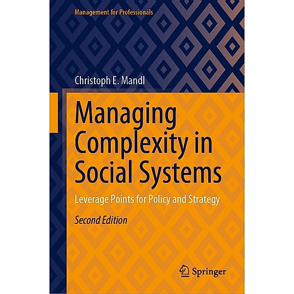 Managing Complexity in Social Systems / Management for Professionals, Christoph E. Mandl