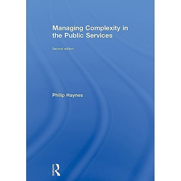 Managing Complexity in the Public Services, Philip Haynes