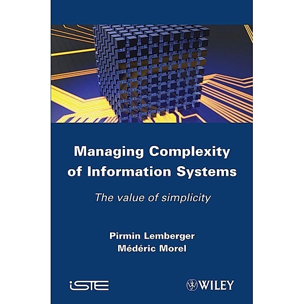 Managing Complexity of Information Systems, Pirmin P. Lemberger, Mederic Morel