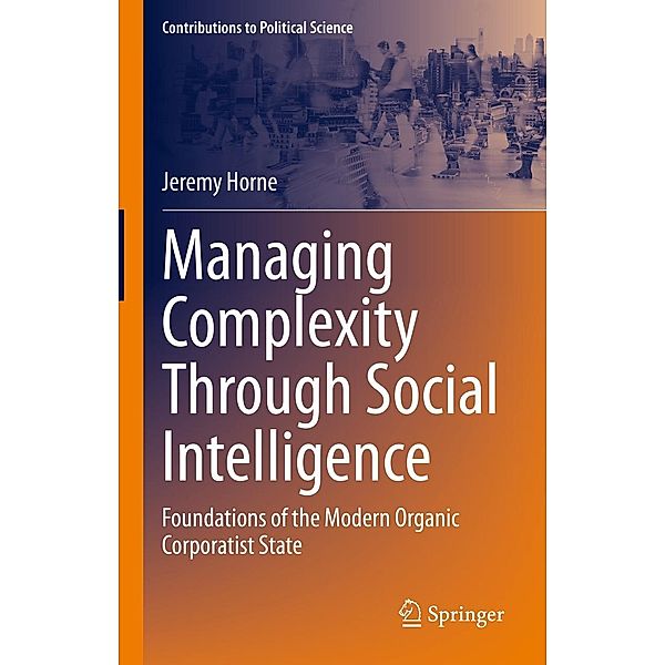 Managing Complexity Through Social Intelligence / Contributions to Political Science, Jeremy Horne