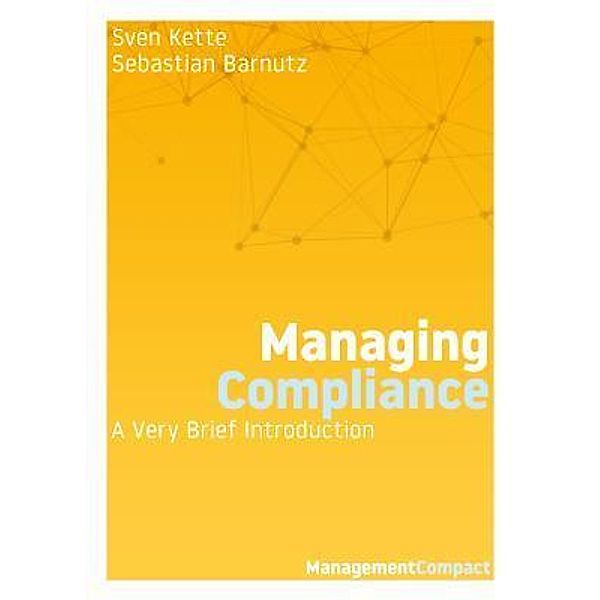 Managing Compliance / Management Compact Bd.08, Sven Kette, Sebastian Barnutz