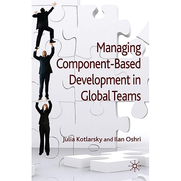 Managing Component-Based Development in Global Teams, J. Kotlarsky, I. Oshri