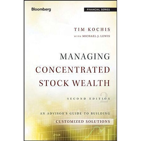 Managing Concentrated Stock Wealth / Bloomberg Professional, Tim Kochis, Michael J. Lewis