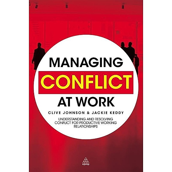 Managing Conflict at Work, Clive Johnson, Jackie Keddy