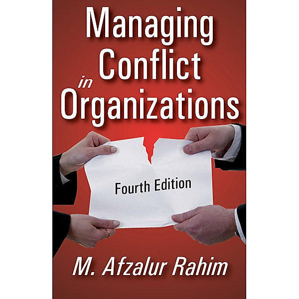 Managing Conflict in Organizations, M. Afzalur Rahim