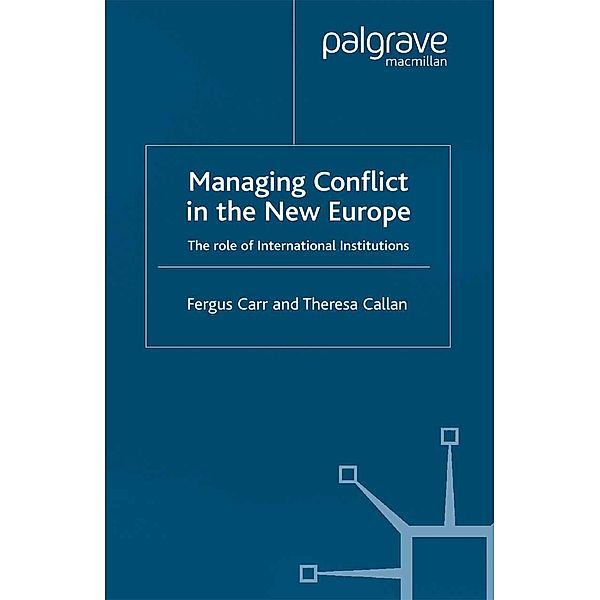 Managing Conflict in the New Europe, F. Carr, Theresa Callan