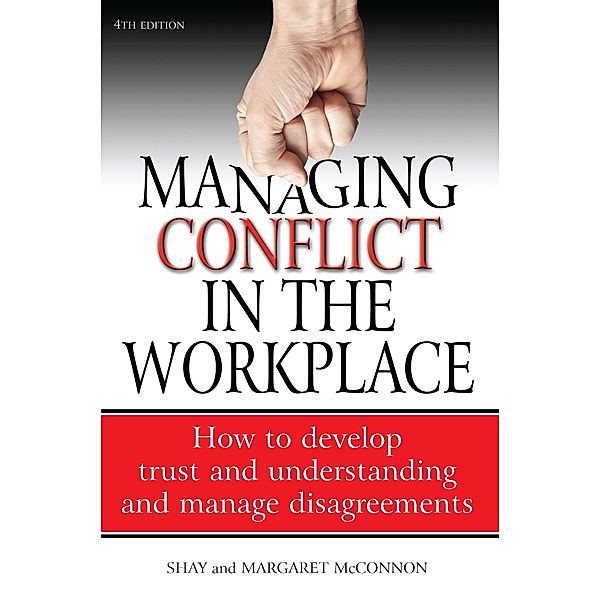 Managing Conflict in the Workplace 4th Edition, Shay McConnon, Margaret McConnon, Shannon McConnon