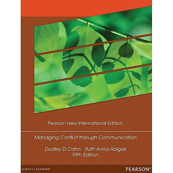 Managing Conflict through Communication, Dudley D. Cahn, Ruth Anna Abigail