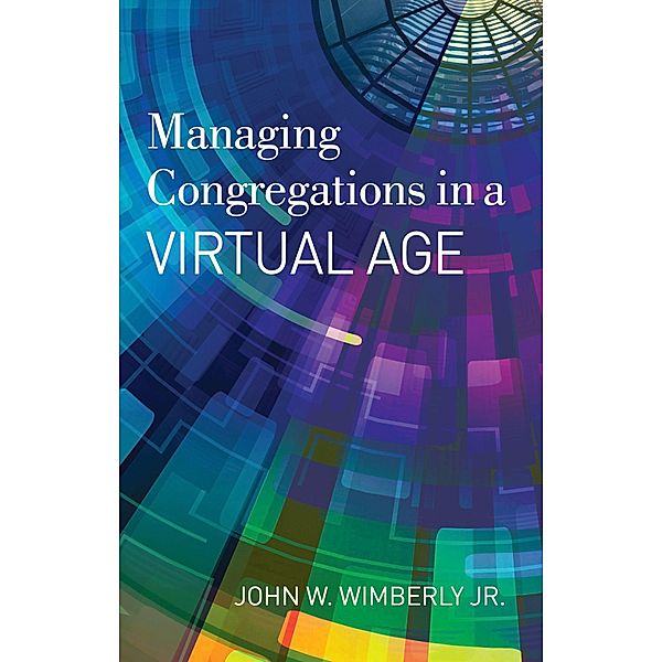 Managing Congregations in a Virtual Age, Wimberly