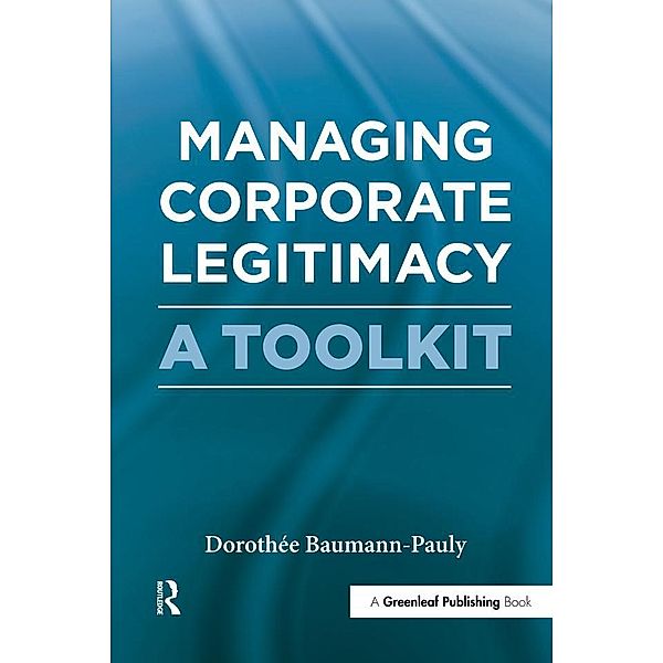 Managing Corporate Legitimacy, Dorothée Baumann-Pauly