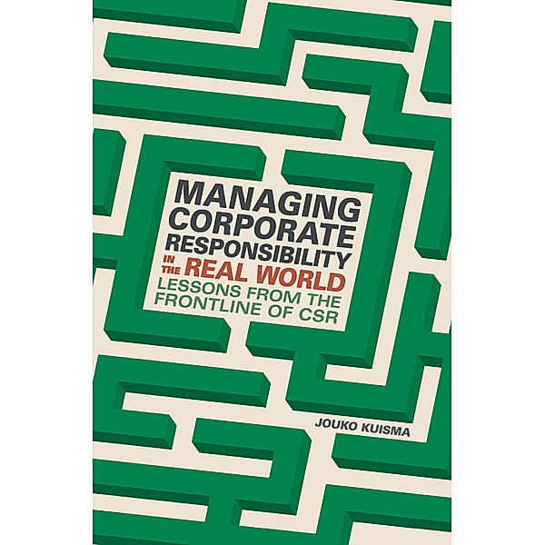 Managing Corporate Responsibility in the Real World, Jouko Kuisma