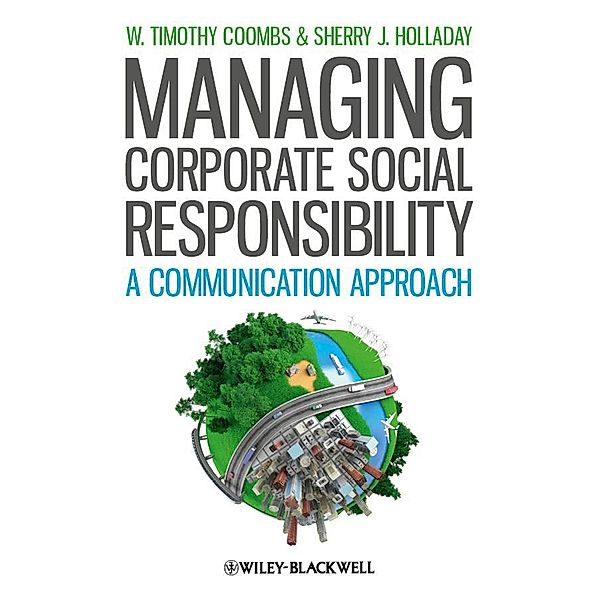 Managing Corporate Social Responsibility, W. Timothy Coombs, Sherry J. Holladay