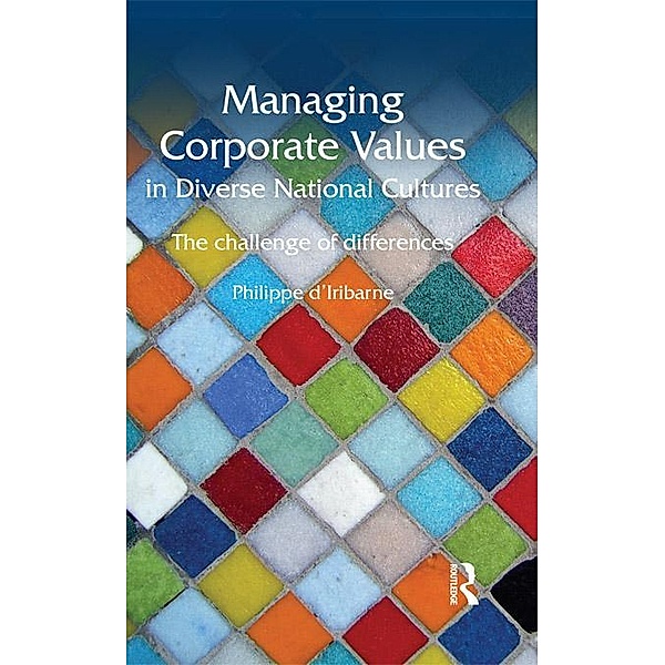 Managing Corporate Values in Diverse National Cultures / Routledge Studies in Management, Organizations and Society, Philippe D'Iribarne