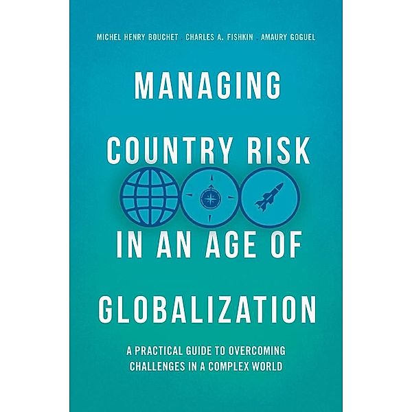 Managing Country Risk in an Age of Globalization / Progress in Mathematics, Michel Henry Bouchet, Charles A. Fishkin, Amaury Goguel