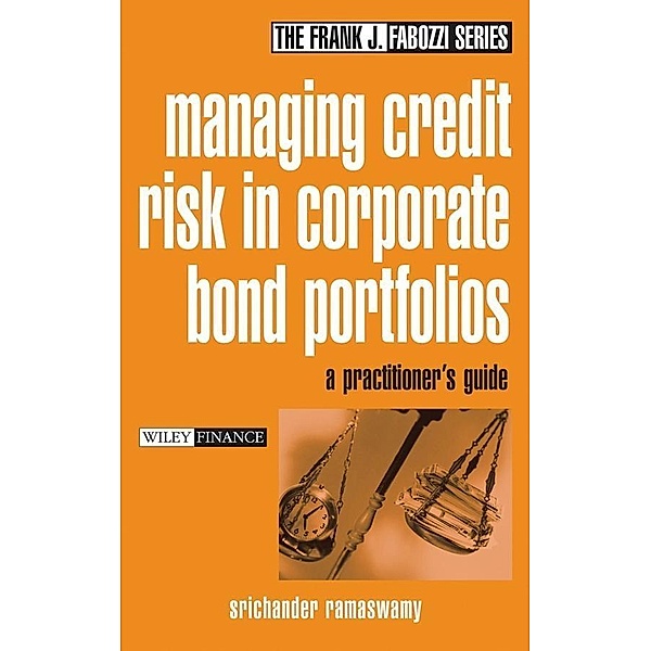 Managing Credit Risk in Corporate Bond Portfolios / Frank J. Fabozzi Series, Srichander Ramaswamy