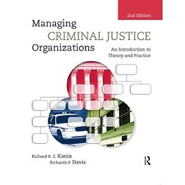Managing Criminal Justice Organizations, Richards P. Davis, Richard R.E. Kania