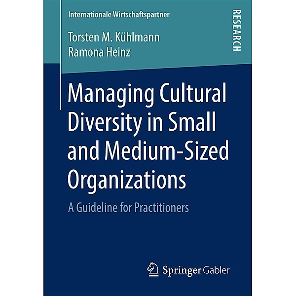 Managing Cultural Diversity in Small and Medium-Sized Organizations / Internationale Wirtschaftspartner, Torsten M. Kühlmann, Ramona Heinz