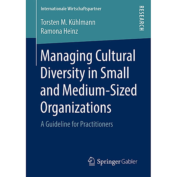 Managing Cultural Diversity in Small and Medium-Sized Organizations, Torsten M. Kühlmann, Ramona Heinz