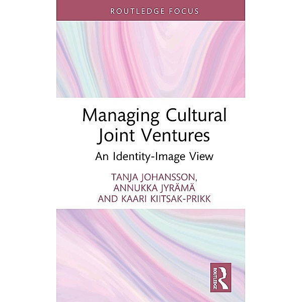 Managing Cultural Joint Ventures, Tanja Johansson, Annukka Jyrämä, Kaari Kiitsak-Prikk