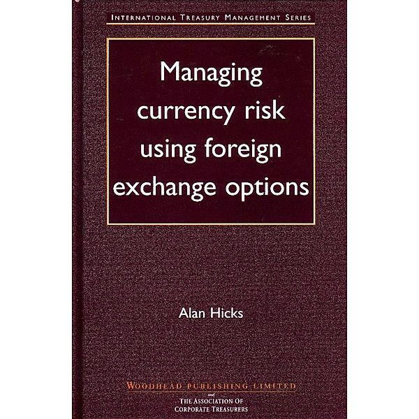 Managing Currency Risk Using Foreign Exchange Options, Alan Hicks