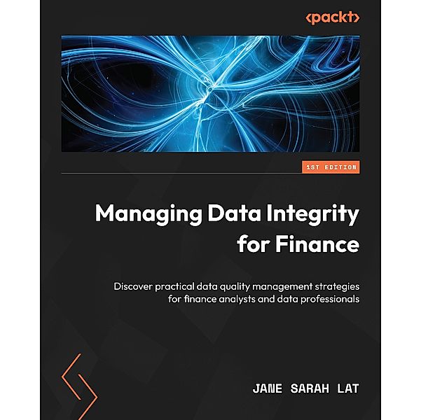 Managing Data Integrity for Finance, Jane Sarah Lat