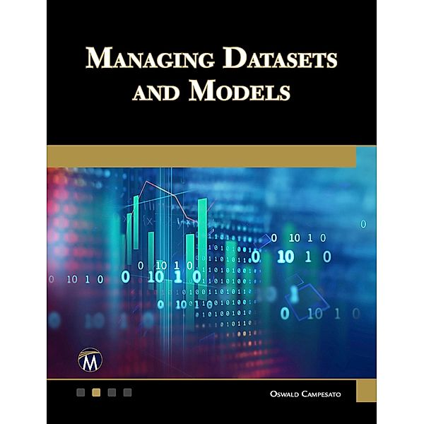 Managing Datasets and Models, Campesato Oswald Campesato