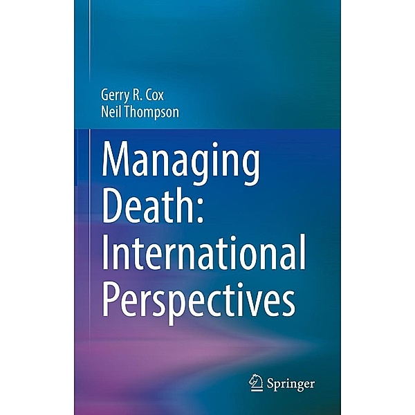 Managing Death: International Perspectives, Gerry R. Cox, Neil Thompson
