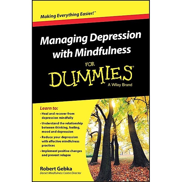 Managing Depression with Mindfulness For Dummies, Robert Gebka