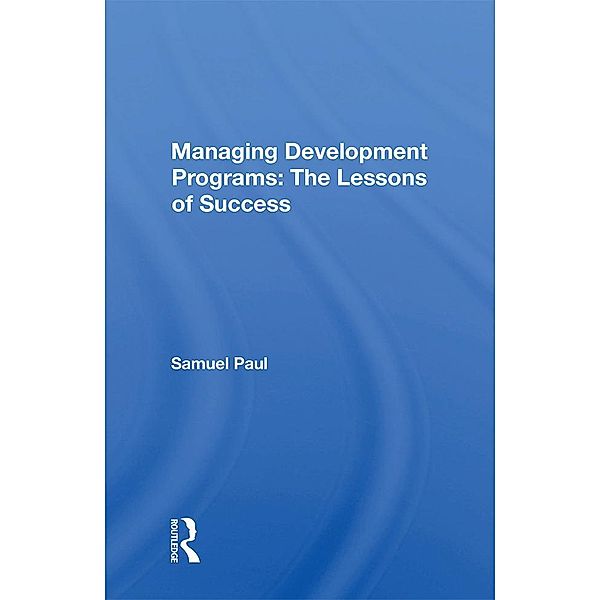 Managing Development Programs: The Lessons of Success, Samuel Paul