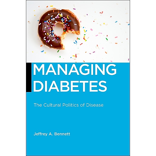 Managing Diabetes / Biopolitics Bd.13, Jeffrey A. Bennett