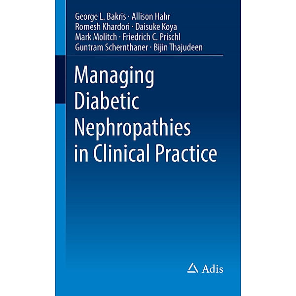 Managing Diabetic Nephropathies in Clinical Practice, George L. Bakris, Allison Hahr, Romesh Khardori, Daisuke Koya, Mark Molitch, Friedrich C. Prischl, Guntram Schernthaner, Bijin Thajudeen