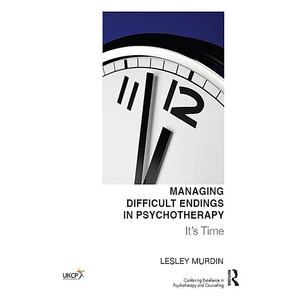 Managing Difficult Endings in Psychotherapy, Lesley Murdin