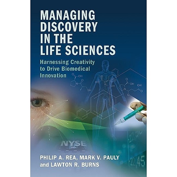 Managing Discovery in the Life Sciences, Philip A. Rea