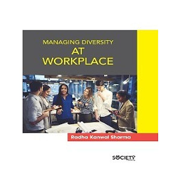 Managing Diversity at Workplace, Radha Kanwal Sharma