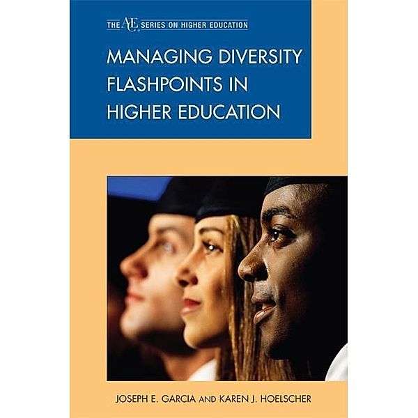Managing Diversity Flashpoints in Higher Education, Joseph E. Garcia, Karen J. Hoelscher