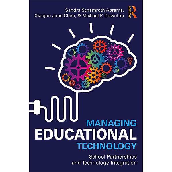 Managing Educational Technology, Sandra Schamroth Abrams, Xiaojun Chen, Michael Downton
