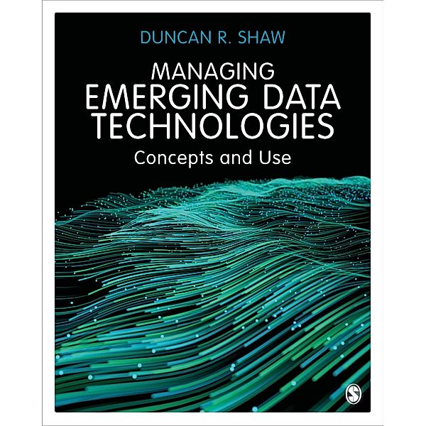 Managing Emerging Data Technologies, Duncan R. Shaw