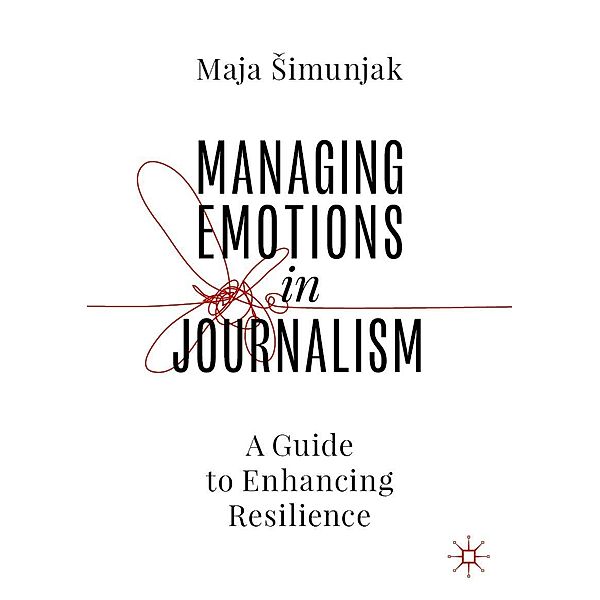 Managing Emotions in Journalism / Progress in Mathematics, Maja Simunjak