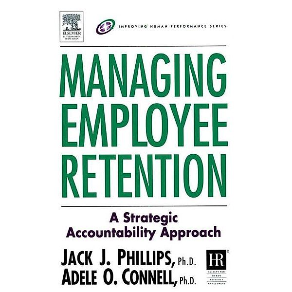 Managing Employee Retention, Jack J. Phillips, Adele O. Connell
