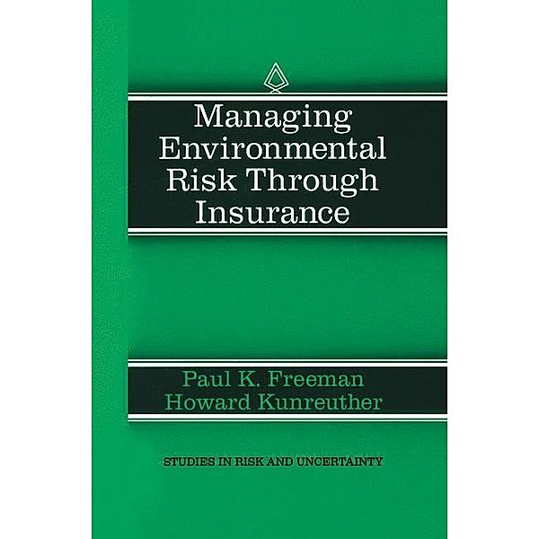 Managing Environmental Risk through Insurance, Howard Kunreuther, Paul K. Freeman