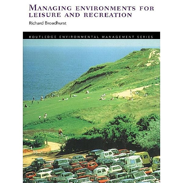 Managing Environments for Leisure and Recreation, Richard Broadhurst