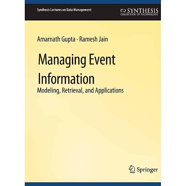 Managing Event Information / Synthesis Lectures on Data Management, Amarnath Gupta, Ramesh Jain