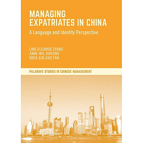 Managing Expatriates in China, Ling Eleanor Zhang, Anne-Wil Harzing, Shea Xuejiao Fan