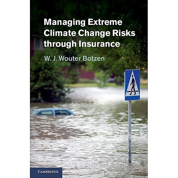 Managing Extreme Climate Change Risks through Insurance, W. J. Wouter Botzen