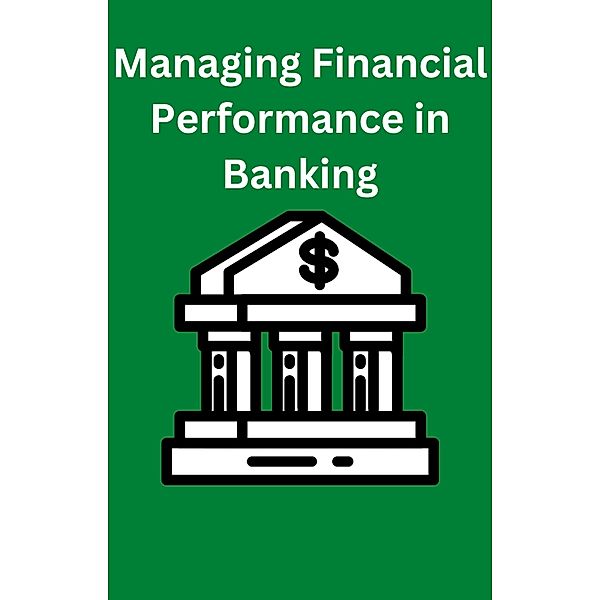 Managing Financial Performance in Banking, Ajay Bharti